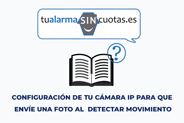 ¿Quieres configurar tu cámara IP para que te envíe una foto si detecta movimiento?