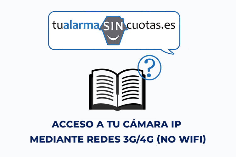 Acceso a tu cámara IP mediante redes 3G/4G (No WiFi)