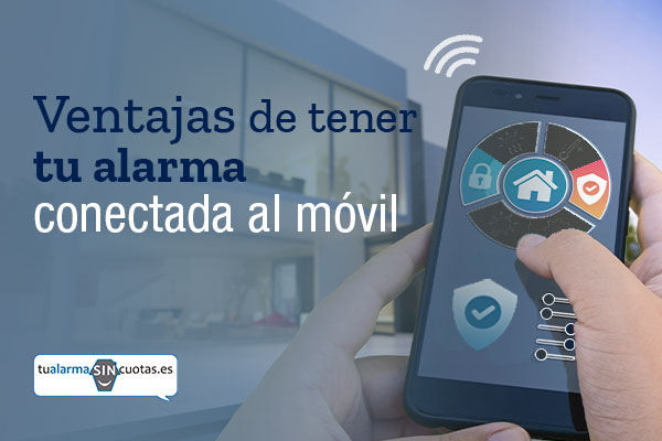 Ventajas de tener tu alarma conectada al móvil