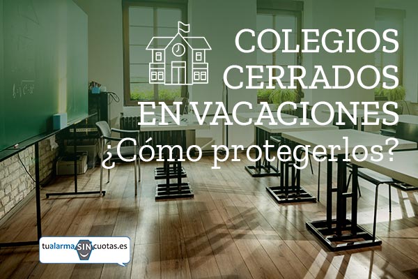 ¿Cómo proteger los colegios en vacaciones?