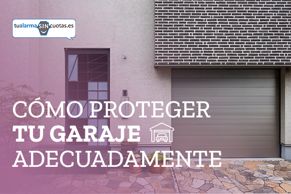 Cómo proteger tu garaje adecuadamente